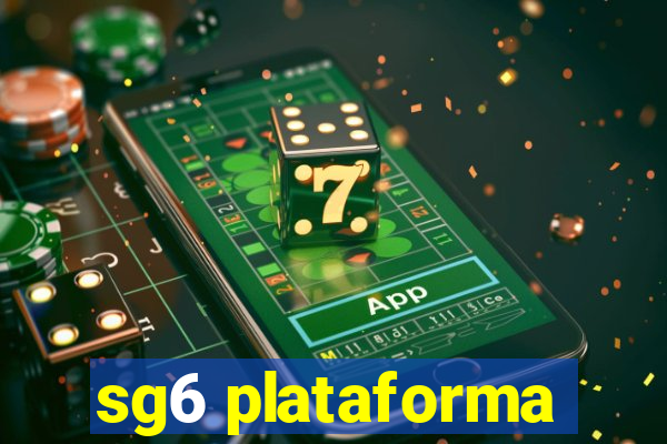 sg6 plataforma